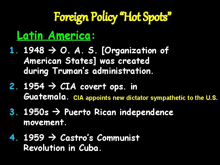 Foreign Policy “Hot Spots” Latin America: 1. 1948 O. A. S. [Organization of American