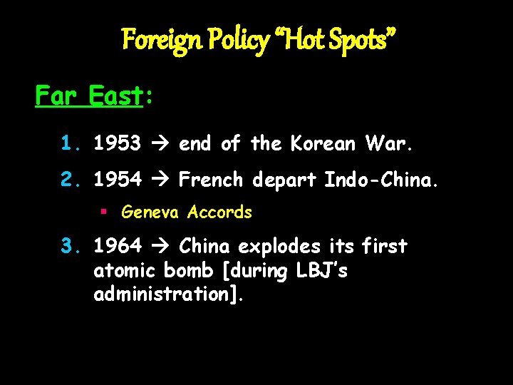 Foreign Policy “Hot Spots” Far East: 1. 1953 end of the Korean War. 2.