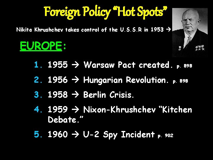 Foreign Policy “Hot Spots” Nikita Khrushchev takes control of the U. S. S. R