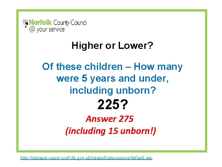 Higher or Lower? Of these children – How many were 5 years and under,