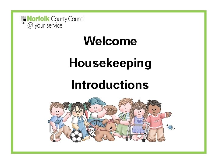  Welcome Housekeeping Introductions 