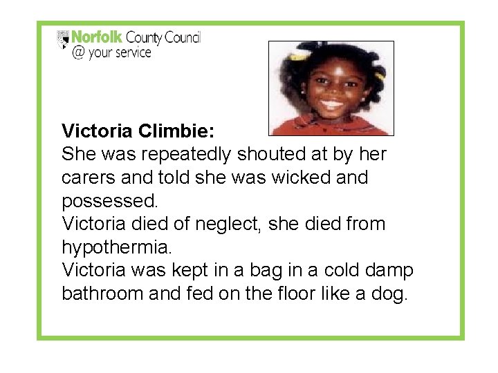 Victoria Climbie: She was repeatedly shouted at by her carers and told she was