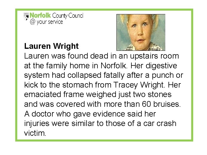 Lauren Wright Lauren was found dead in an upstairs room at the family home