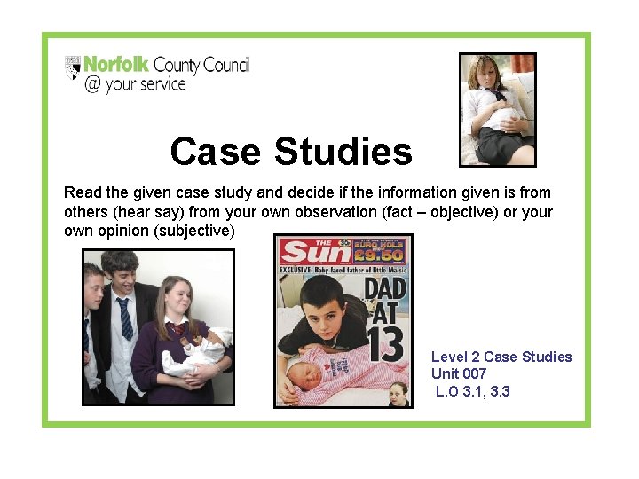 Case Studies Read the given case study and decide if the information given is