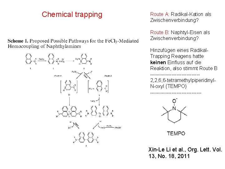 Chemical trapping Route A: Radikal-Kation als Zwischenverbindung? Route B: Naphtyl-Eisen als Zwischenverbindung? Hinzufügen eines