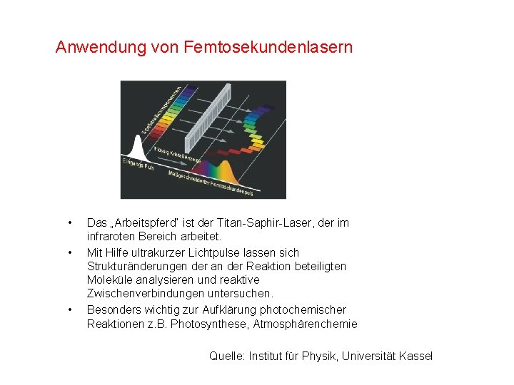 Anwendung von Femtosekundenlasern • • • Das „Arbeitspferd“ ist der Titan-Saphir-Laser, der im infraroten