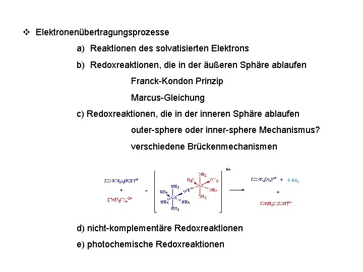 v Elektronenübertragungsprozesse a) Reaktionen des solvatisierten Elektrons b) Redoxreaktionen, die in der äußeren Sphäre