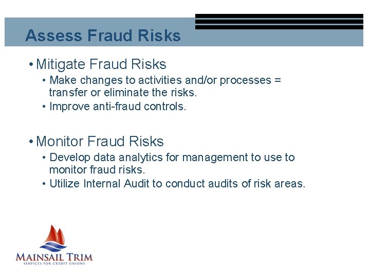 Assess Fraud Risks • Mitigate Fraud Risks • Make changes to activities and/or processes