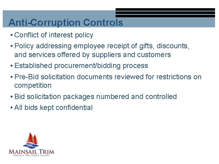 Anti-Corruption Controls • Conflict of interest policy • Policy addressing employee receipt of gifts,