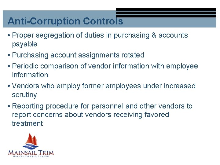 Anti-Corruption Controls • Proper segregation of duties in purchasing & accounts payable • Purchasing