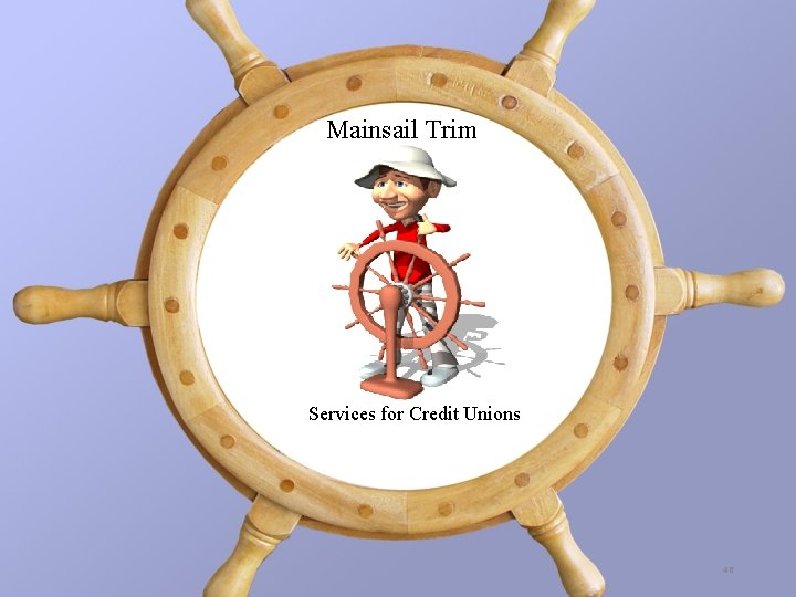 Mainsail Trim Services for Credit Unions 46 