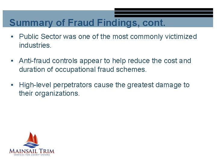 Summary of Fraud Findings, cont. • Public Sector was one of the most commonly