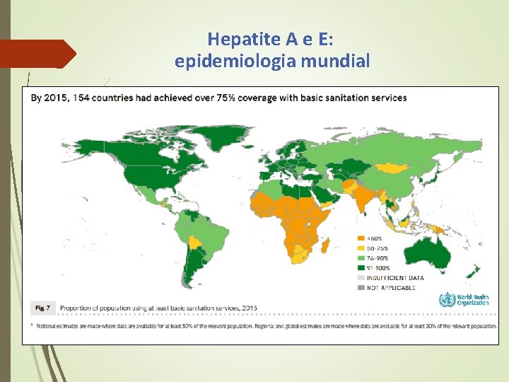 Hepatite A e E: epidemiologia mundial Hepatite A e E: epidemiologia mundial