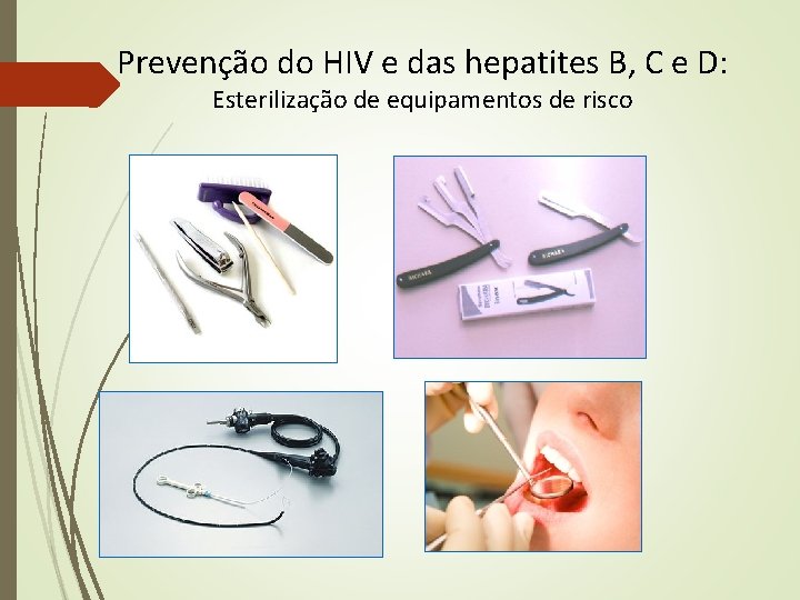 Prevenção do HIV e das hepatites B, C e D: Esterilização de equipamentos de Prevenção do HIV e das hepatites B, C e D: Esterilização de equipamentos de