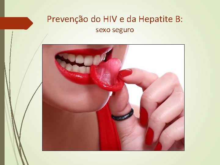 Prevenção do HIV e da Hepatite B: sexo seguro Prevenção do HIV e da Hepatite B: sexo seguro