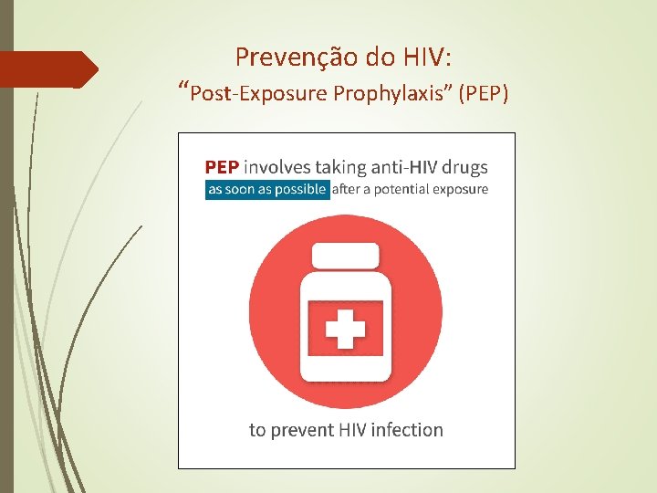 Prevenção do HIV: “Post-Exposure Prophylaxis” (PEP) Prevenção do HIV: “Post-Exposure Prophylaxis” (PEP)