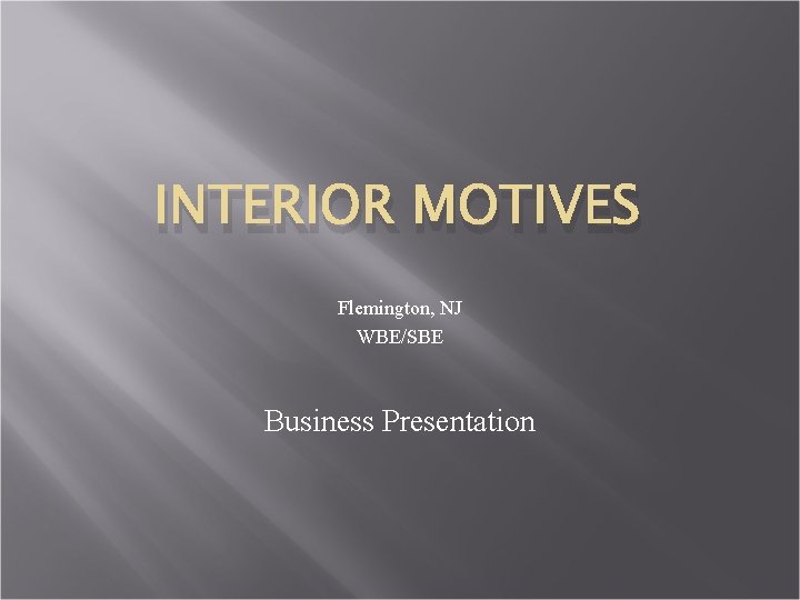 INTERIOR MOTIVES Flemington, NJ WBE/SBE Business Presentation 