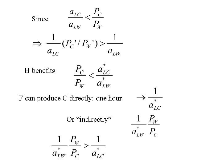 Since H benefits F can produce C directly: one hour Or “indirectly” 