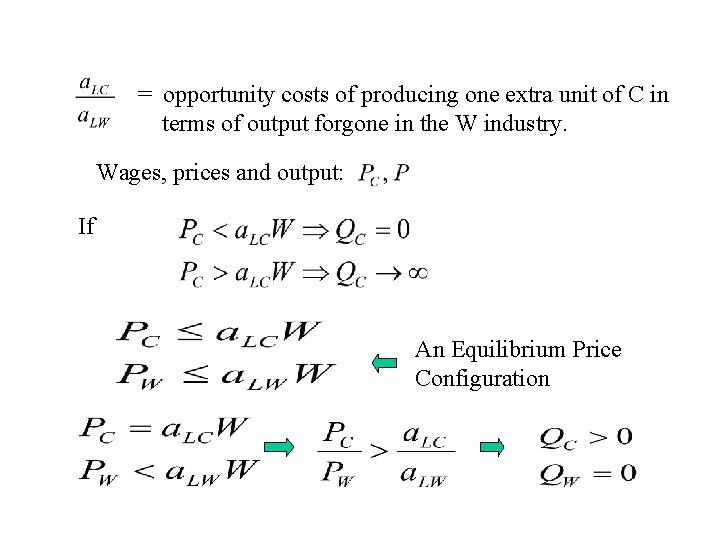 = opportunity costs of producing one extra unit of C in terms of output