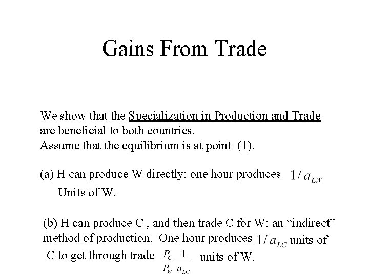 Gains From Trade We show that the Specialization in Production and Trade are beneficial