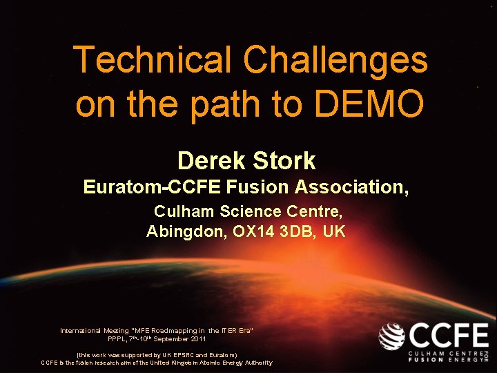 Technical Challenges on the path to DEMO Derek Stork Euratom-CCFE Fusion Association, Culham Science