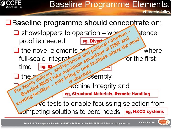 Baseline Programme Elements: characteristics q. Baseline programme should concentrate on: – q showstoppers to