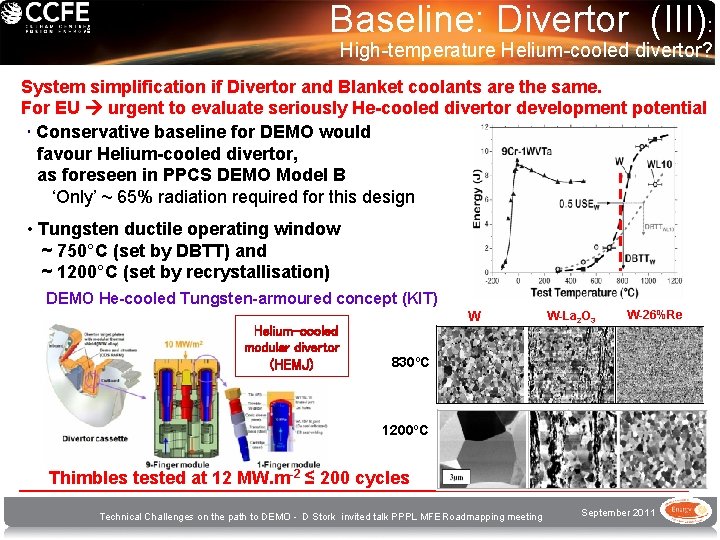 Baseline: Divertor (III): High-temperature Helium-cooled divertor? System simplification if Divertor and Blanket coolants are