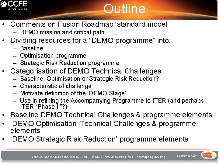 Outline • Comments on Fusion Roadmap ‘standard model’ – DEMO mission and critical path