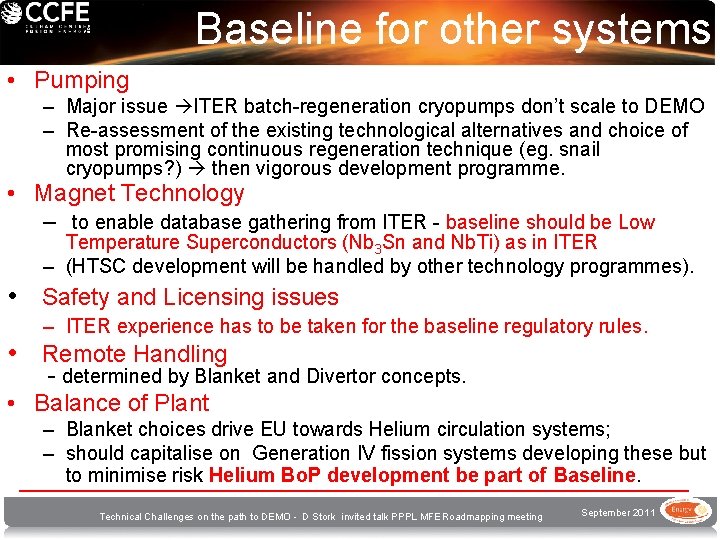 Baseline for other systems • Pumping – Major issue ITER batch-regeneration cryopumps don’t scale