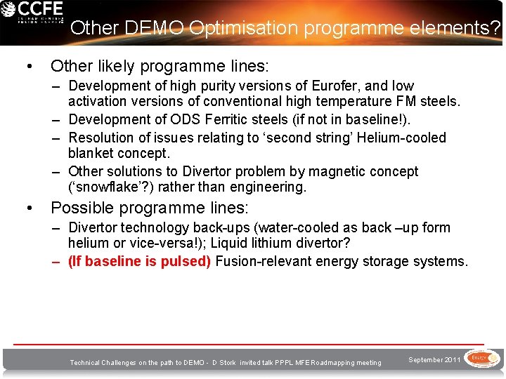 Other DEMO Optimisation programme elements? • Other likely programme lines: – Development of high