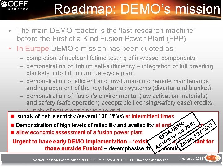 Roadmap: DEMO’s mission • The main DEMO reactor is the ‘last research machine’ before