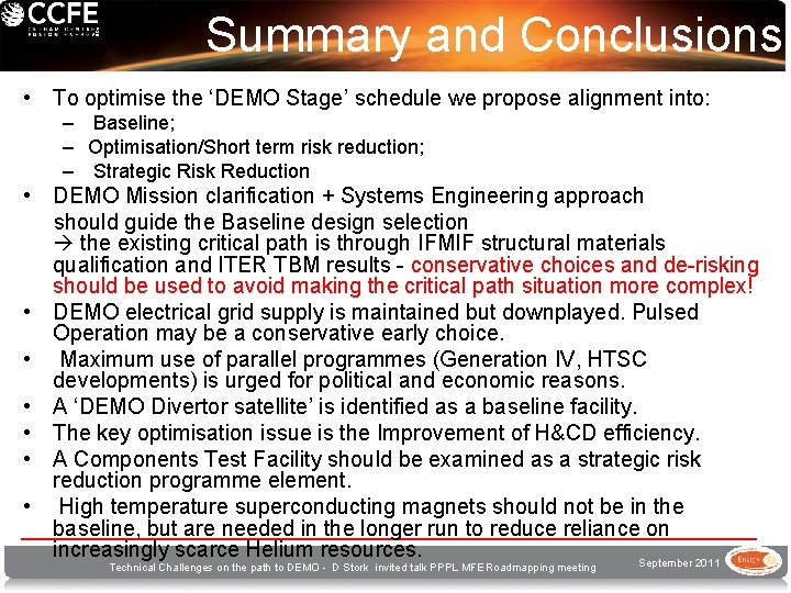 Summary and Conclusions • To optimise the ‘DEMO Stage’ schedule we propose alignment into: