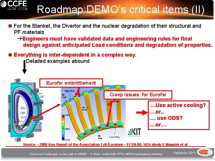 Roadmap: DEMO’s critical items (II) n For the Blanket, the Divertor and the nuclear