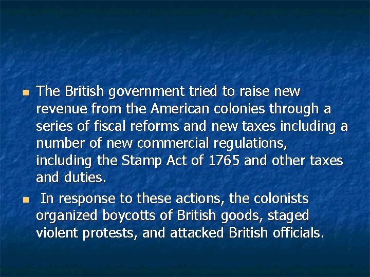 n n The British government tried to raise new revenue from the American colonies