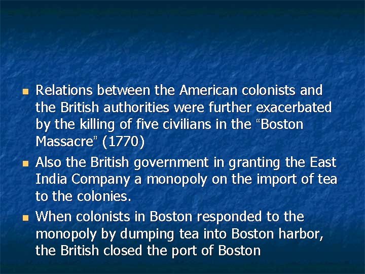 n n n Relations between the American colonists and the British authorities were further