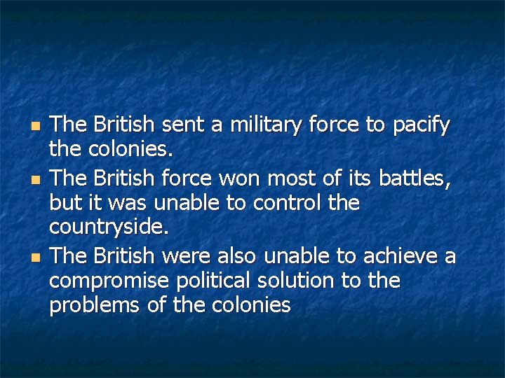 n n n The British sent a military force to pacify the colonies. The