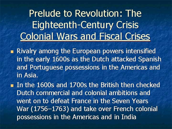 Prelude to Revolution: The Eighteenth-Century Crisis Colonial Wars and Fiscal Crises n n Rivalry