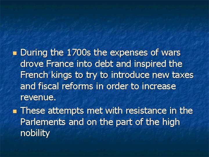 n n During the 1700 s the expenses of wars drove France into debt