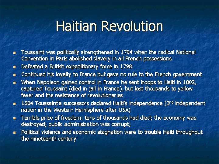 Haitian Revolution n n n Toussaint was politically strengthened in 1794 when the radical