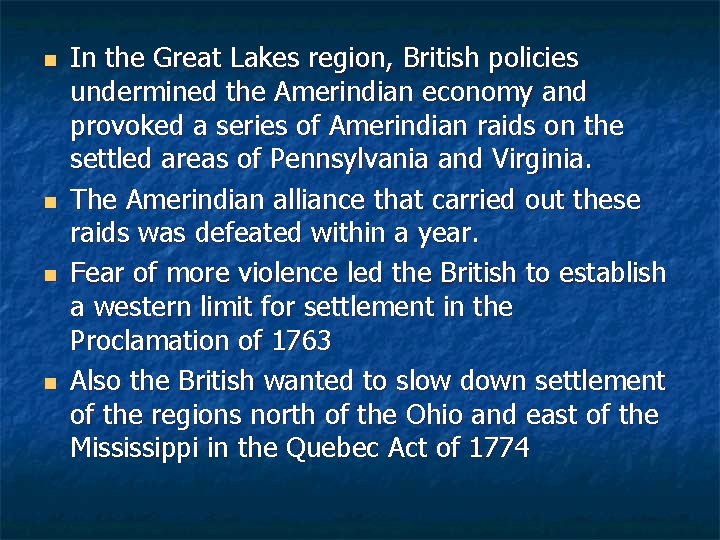 n n In the Great Lakes region, British policies undermined the Amerindian economy and