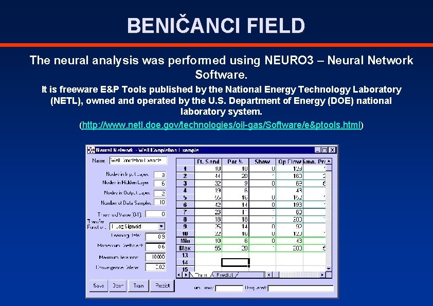 BENIČANCI FIELD The neural analysis was performed using NEURO 3 – Neural Network Software.