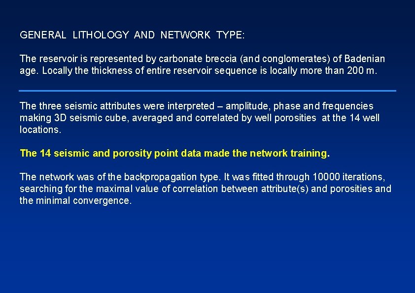 GENERAL LITHOLOGY AND NETWORK TYPE: The reservoir is represented by carbonate breccia (and conglomerates)