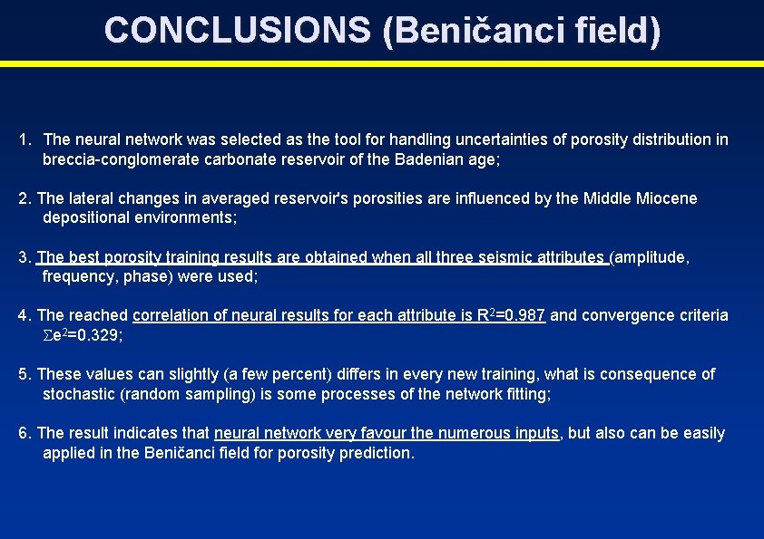 CONCLUSIONS (Beničanci field) 1. The neural network was selected as the tool for handling