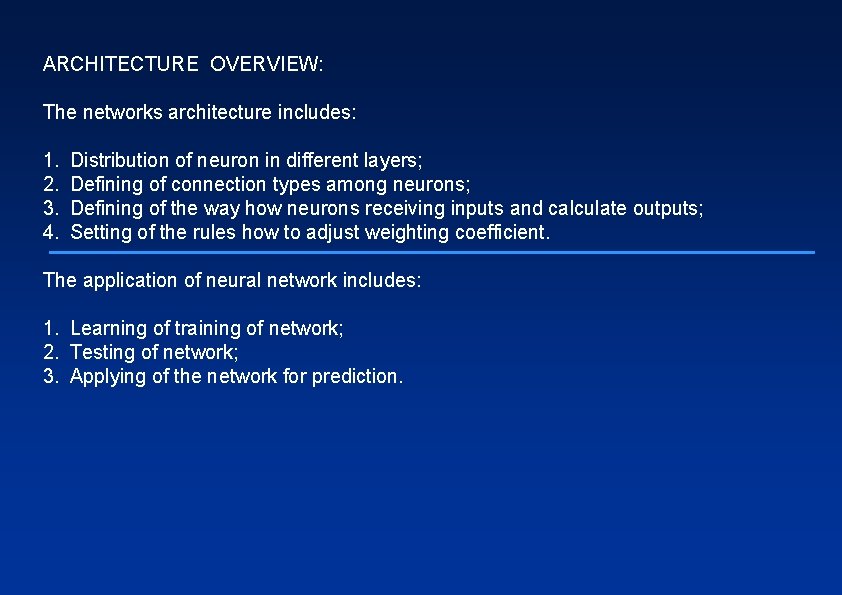 ARCHITECTURE OVERVIEW: The networks architecture includes: 1. 2. 3. 4. Distribution of neuron in