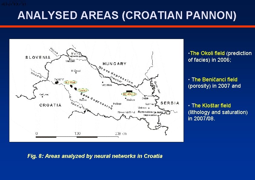 ANALYSED AREAS (CROATIAN PANNON) • The Okoli field (prediction of facies) in 2006; •