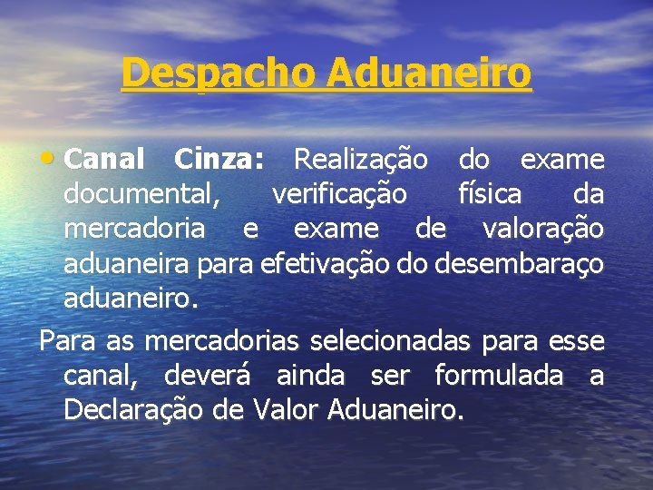 Despacho Aduaneiro • Canal Cinza: Realização do exame documental, verificação física da mercadoria e