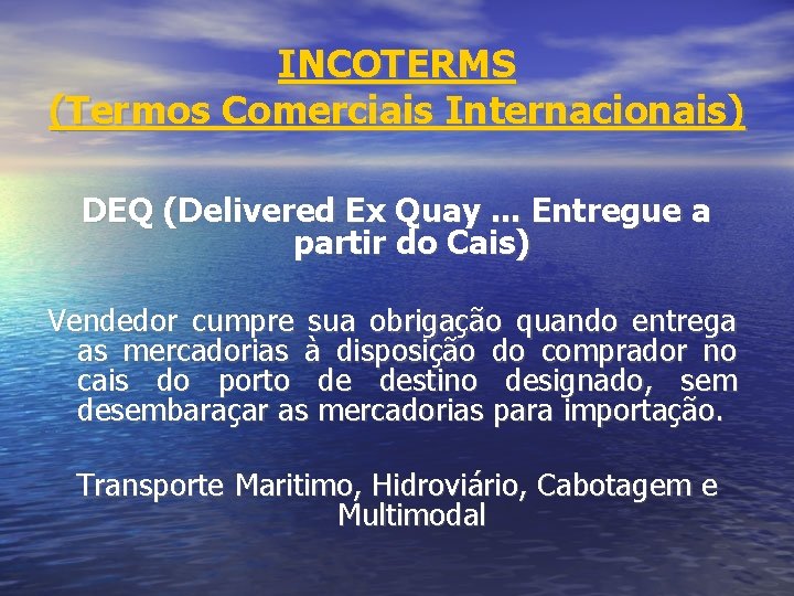 INCOTERMS (Termos Comerciais Internacionais) DEQ (Delivered Ex Quay. . . Entregue a partir do