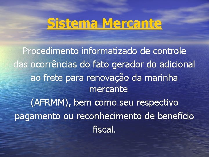 Sistema Mercante Procedimento informatizado de controle das ocorrências do fato gerador do adicional ao