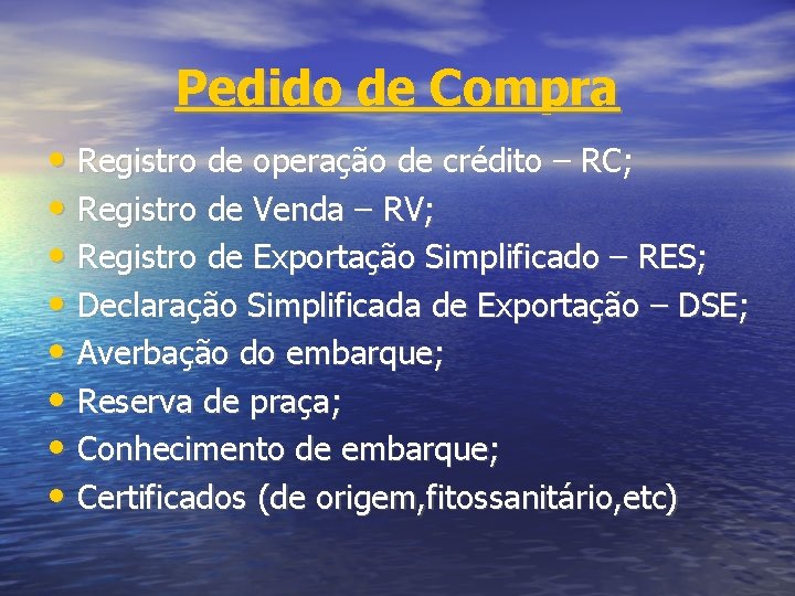 Pedido de Compra • Registro de operação de crédito – RC; • Registro de