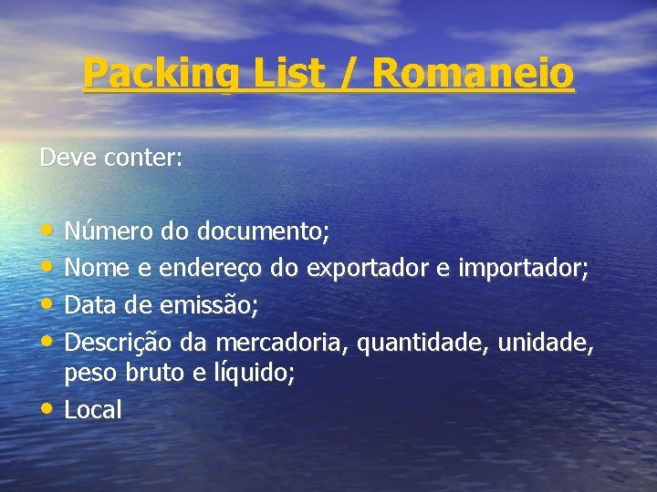 Packing List / Romaneio Deve conter: • Número do documento; • Nome e endereço